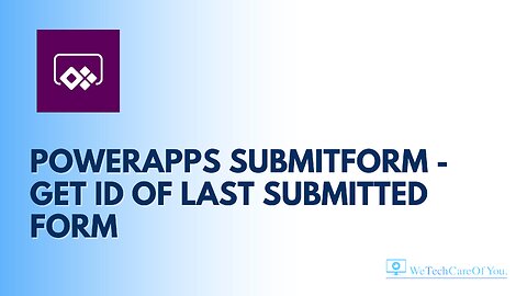 PowerApps SubmitForm - Get ID of last submitted form