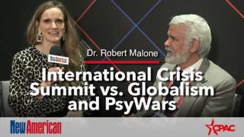 Dr. Robert Malone: International Crisis Summit vs. Globalism and PsyWars