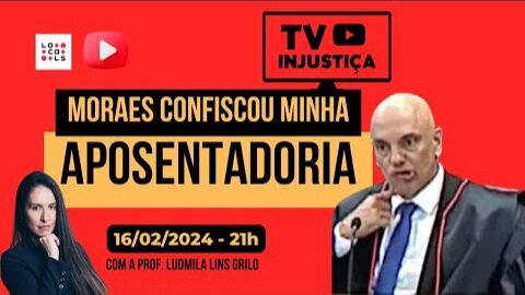 Alexandre de Moraes confiscou a aposentadoria de Ludmila Lins Grilo