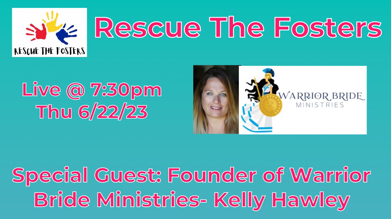 Rescue The Fosters w/ Special Guest: Founder of Warrior Bride Ministries - Kelly Hawley