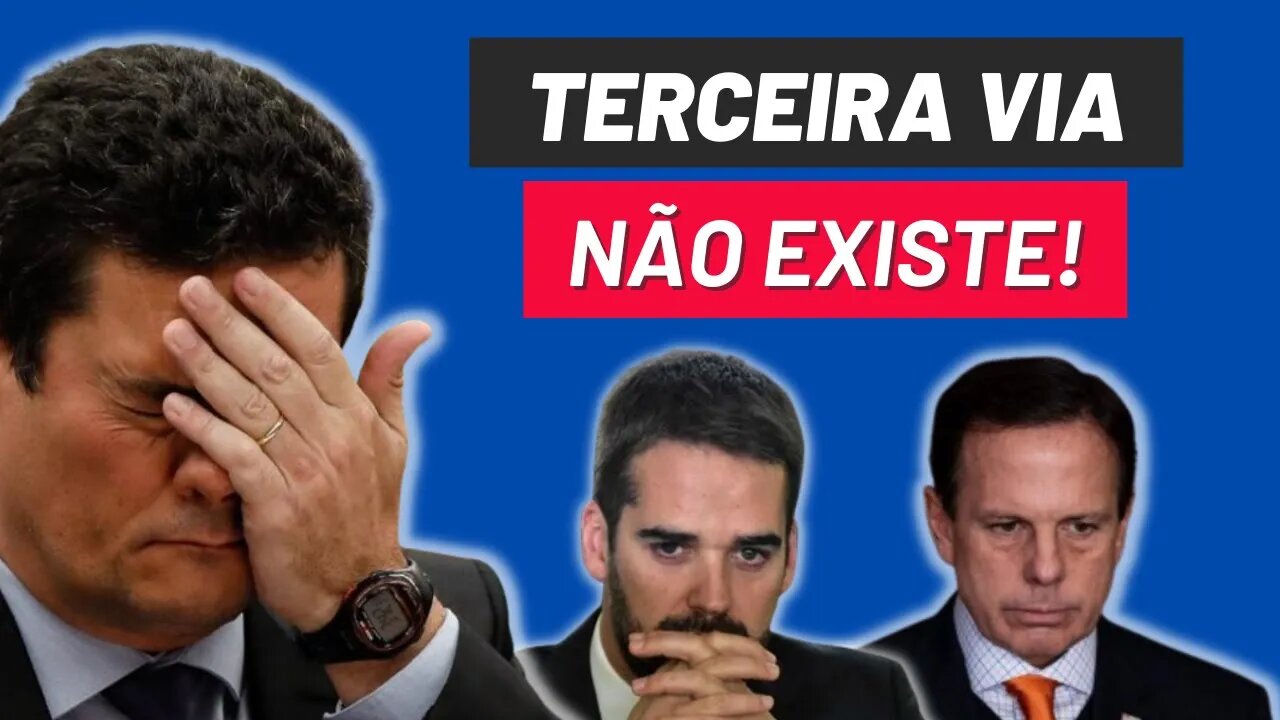 Terceira Via, Não Existe! Doria, Moro,, Leite e Felipe d'Avila.