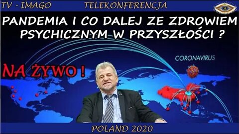 PANDEMIA I CO DALEJ ZE ZDROWIEM PSYCHICZNYM - WZMOCNIENIE ODPORNOŚCI ORGANIZMU I DUCHA 2020©TV IMAGO