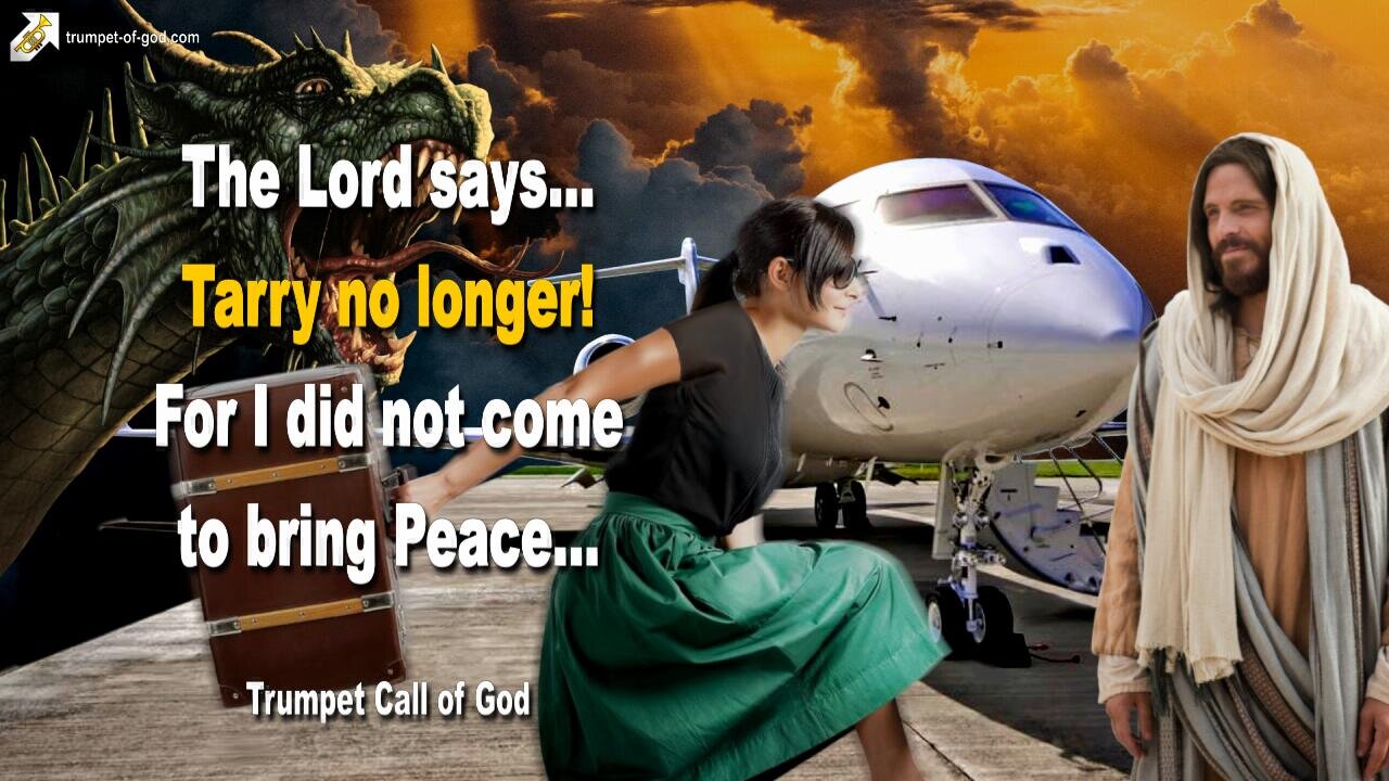 Dec 17, 2009 🎺 The Lord says... Tarry no longer, for I did not come to bring Peace