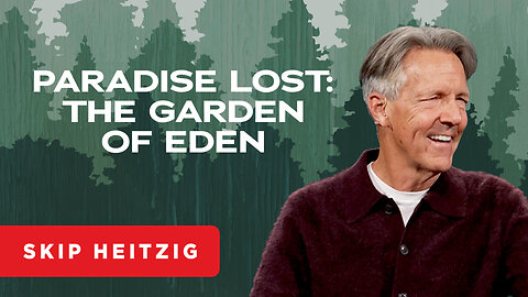 Paradise Lost: The Garden of Eden - Genesis 2-3 | Skip Heitzig