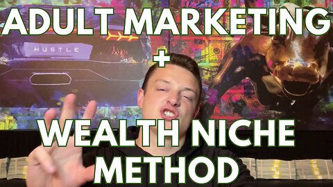 Adult Marketing + Wealth Niche Method