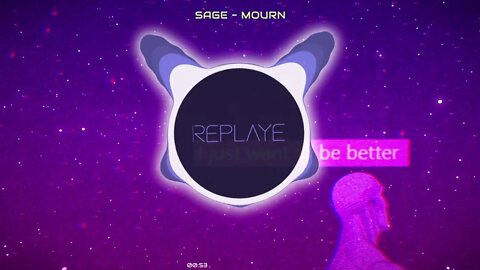 SAGE - Mourn | Replaye