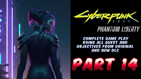 Cyberpunk 2077 Phantom Liberty | Clean Start From Original Starting Point Playing All Quest Part 14