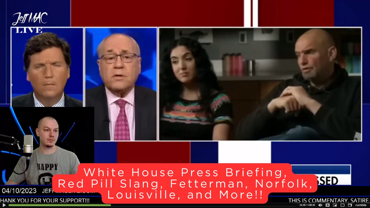 White House Press Briefing, Red Pill Slang, Fetterman, Norfolk, Louisville, and More!!