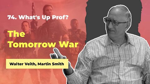 74. The Tomorrow War # What's Up Prof? # Walter Veith, Martin Smith