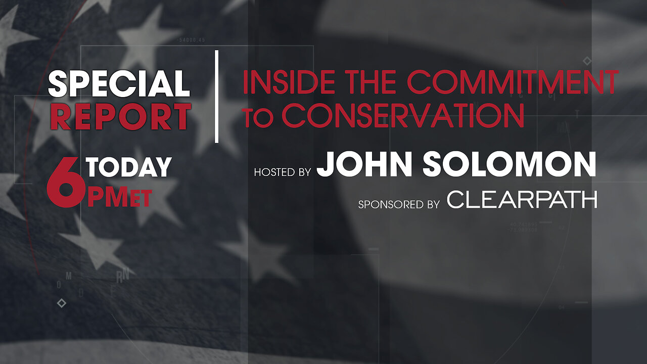 John Solomon Special: Inside Commitment To Conservation - Nuclear Revival