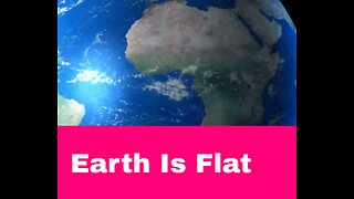 Flat Earth Video