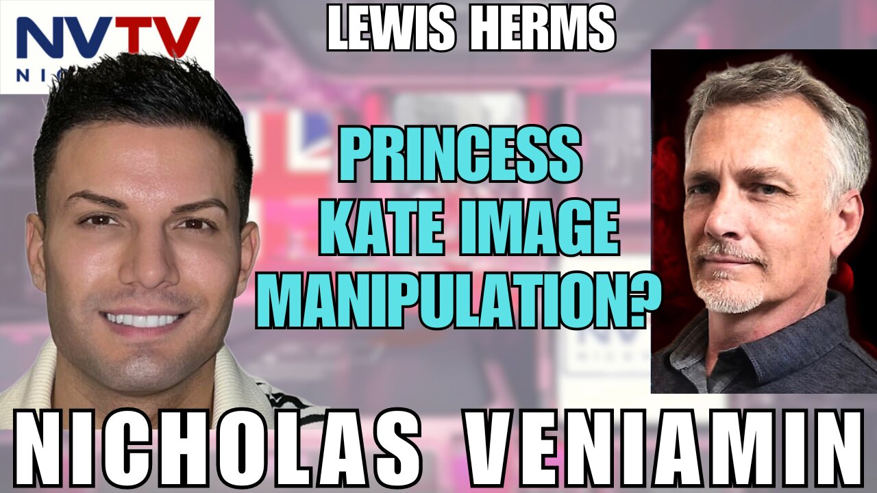 Lewis Herms and Nicholas Veniamin Investigate Manipulated Princess Kate Picture