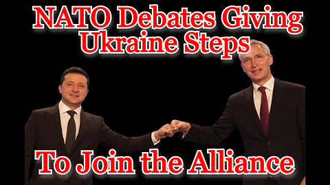 NATO Debates Giving Ukraine Steps to Join the Alliance: COI #421