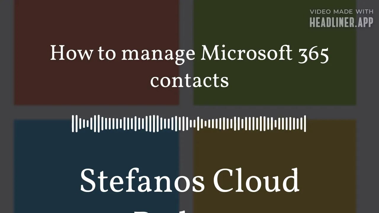 Stefanos Cloud Podcast - How to manage Microsoft 365 contacts