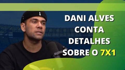 DANI ALVES EXPLICA O QUE ACONTECEU NO 7X1