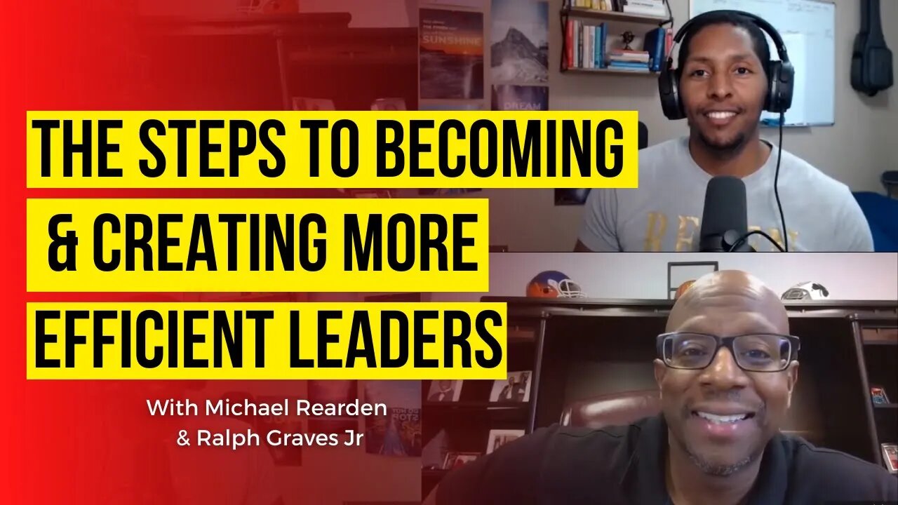 The Steps TO Becoming and Creating More Efficient Leaders with Ralph Graves Jr| Coaching In Session