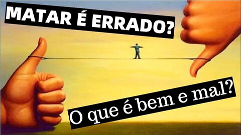 É ERRADO FAZER O MAL ? | Moral x Ética