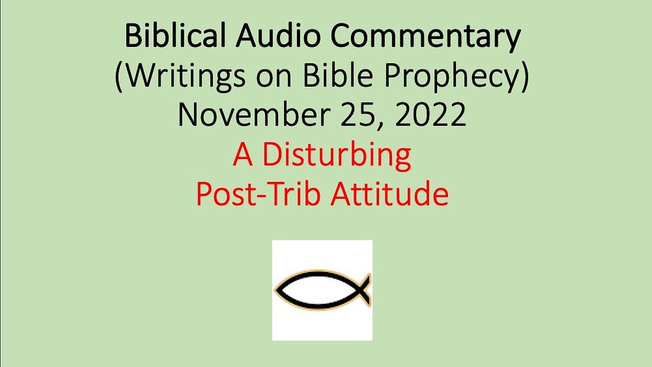 Biblical Audio Commentary - A Disturbing Post-Trib Attitude