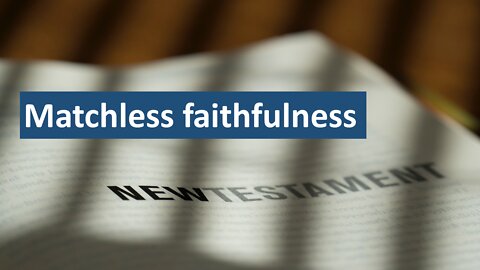 Sermon Only | Matchless faithfulness | 20220907