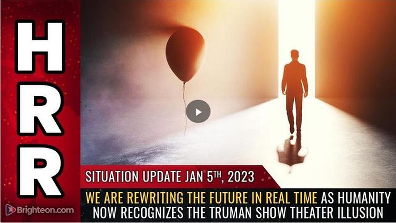 SITUATION UPDATE, JAN 5, 2023 - WE ARE REWRITING THE FUTURE IN REAL TIME AS HUMANITY NOW RECOGNIZES