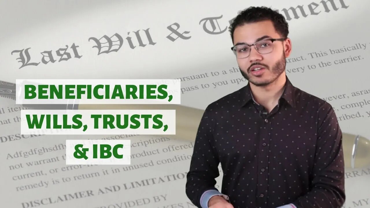 Beneficiary, Wills, Trust, and IBC