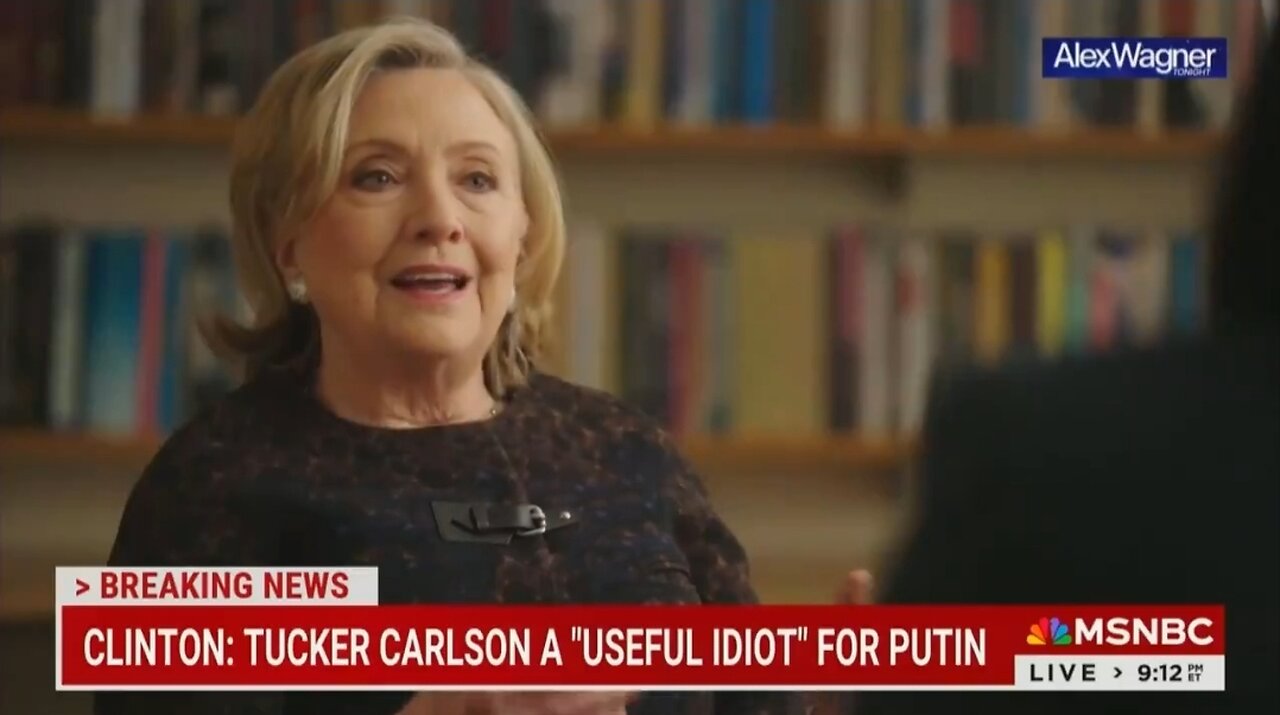 Hillary Smears Tucker Carlson As A Useful Idiot, 5th Column For Putin