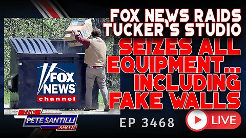 FOX NEWS RAIDS TUCKER'S STUDIO - SEIZES EQUIPMENT...INCLUDING FAKE WALLS | EP 3468-8AM