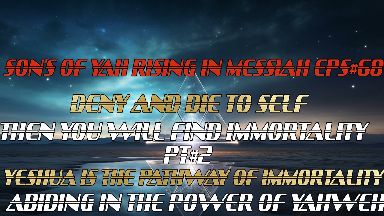 SON'S OF YAH RISING IN MESSIAH EPS#67 DENY AND DIE TO SELF THEN YOU WILL FIND IMMORTALITY PT#2