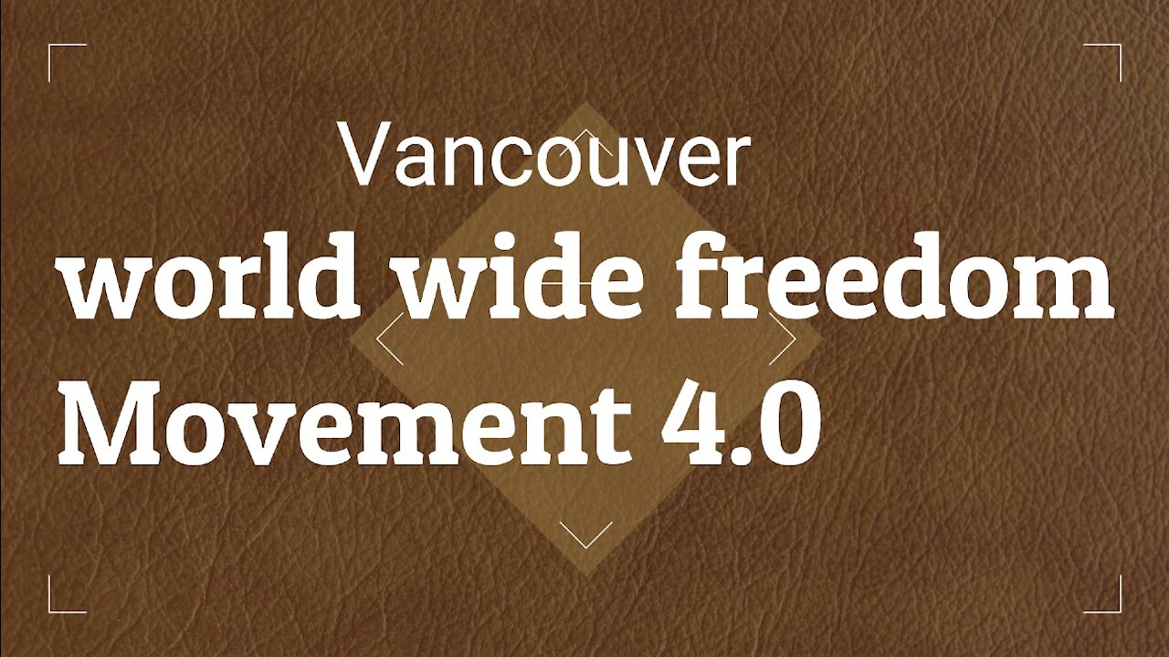 Vancouver world wide freedom Movement 4.0