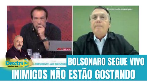 BOLSONARO SEGUE VIVO: SEUS INIMIGOS NÃO ESTÃO GOSTANDO