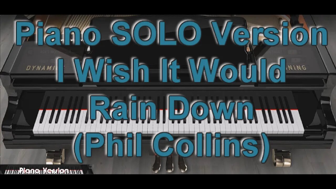 Piano SOLO Version - I Wish It Would Rain Down (Phil Collins)