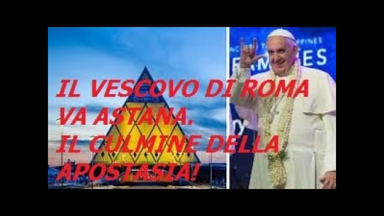 QUANDO BERGOGLIO ANDò AD ASTANA IL 13/9/2022 IN KAZAKISTAN AL CONVEGNO MONDIALE SULLE RELIGIONI A FARE UN BEL DISCORSO MASSONICO PAGANO ED ERETICO. IL CULMINE DELLA APOSTASIA!