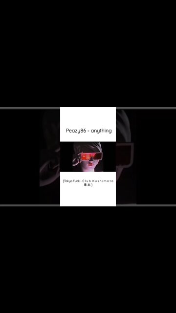 Peazy86 - anything [C l u b K u s h i m o t o 串 本 🌊📼 #shorts]