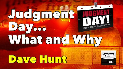 Judgment Day - What and Why? - Dave Hunt