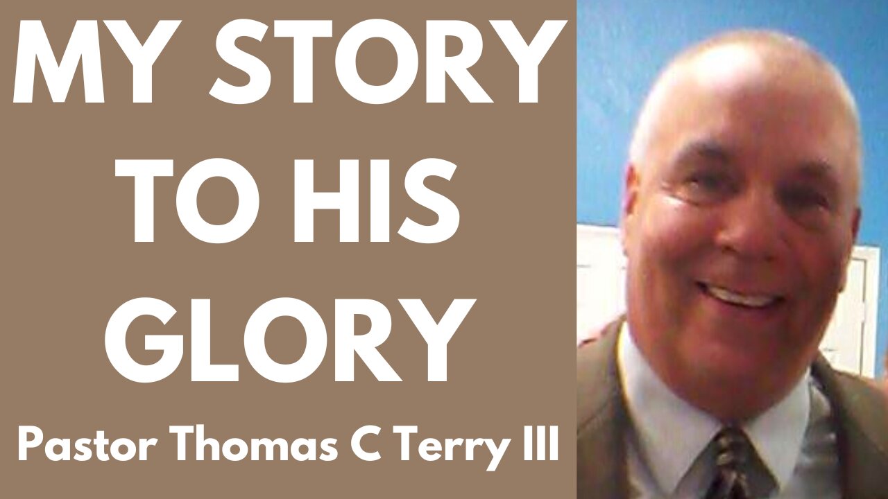 My Story to His Glory- Pastor Thomas C Terry III - November 20, 2022