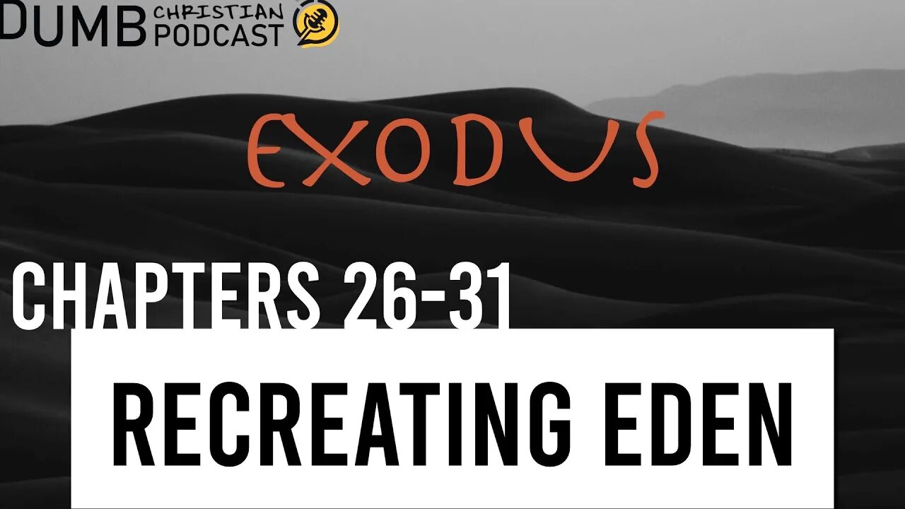 Recreating Eden... well kind of (Exodus 26-31) | How God can dwell with His people again.