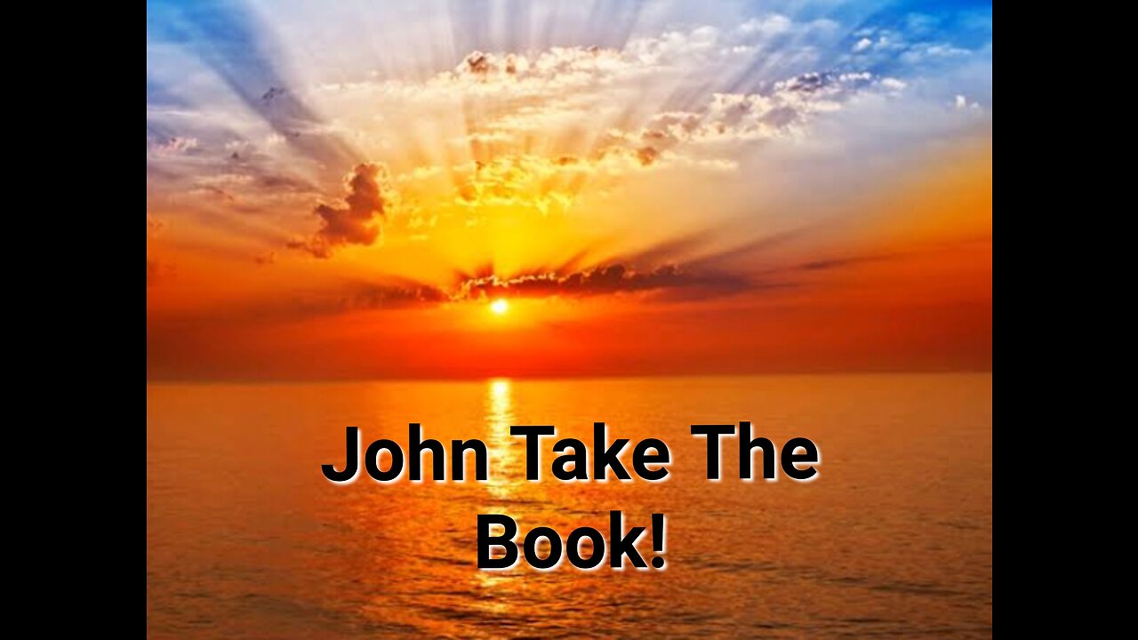 APOSTLE JOHN SERIES ~ E6 -TAKE THE BOOK