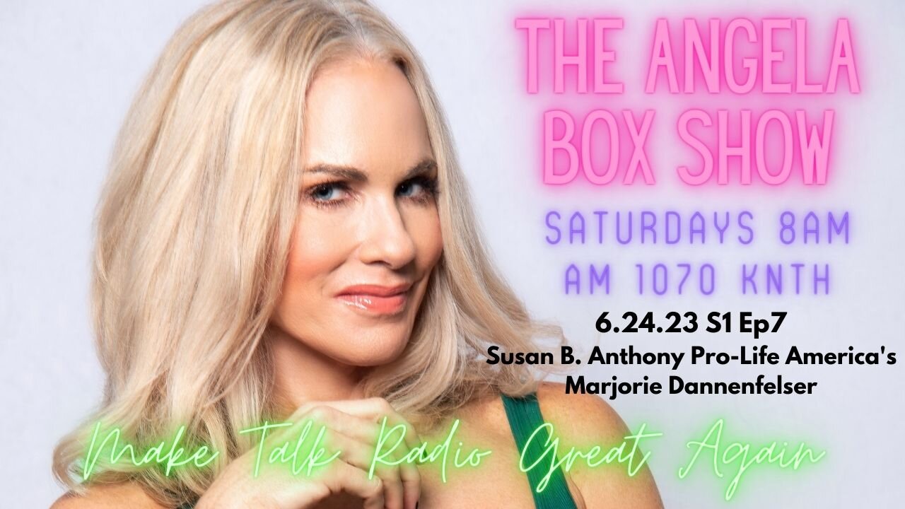 The Angela Box Show - 6.24.23 S1 Ep7 - Guest: SBA Pro-Life America President Marjorie Dannenfelser