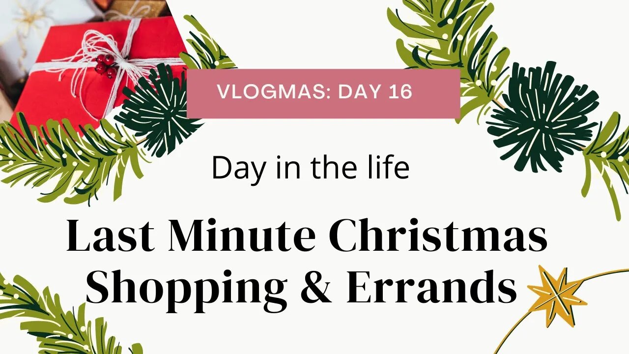 Last minute Christmas Shopping and Errands - Day in the life