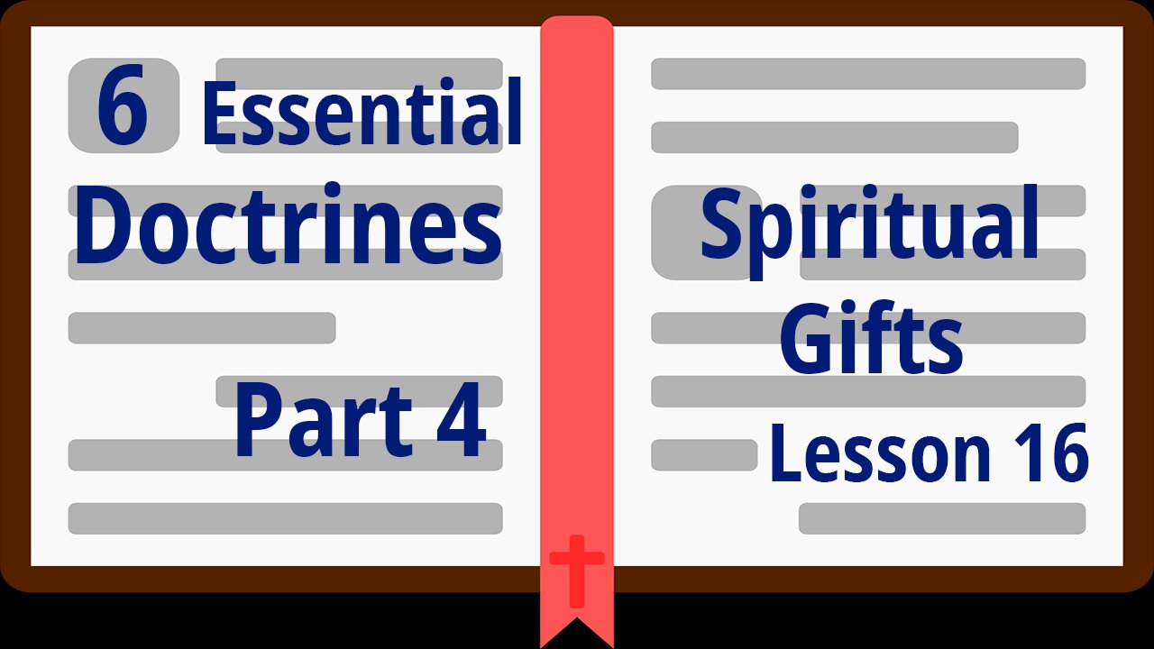 Part 4 – Spiritual Gifts - Lesson 16