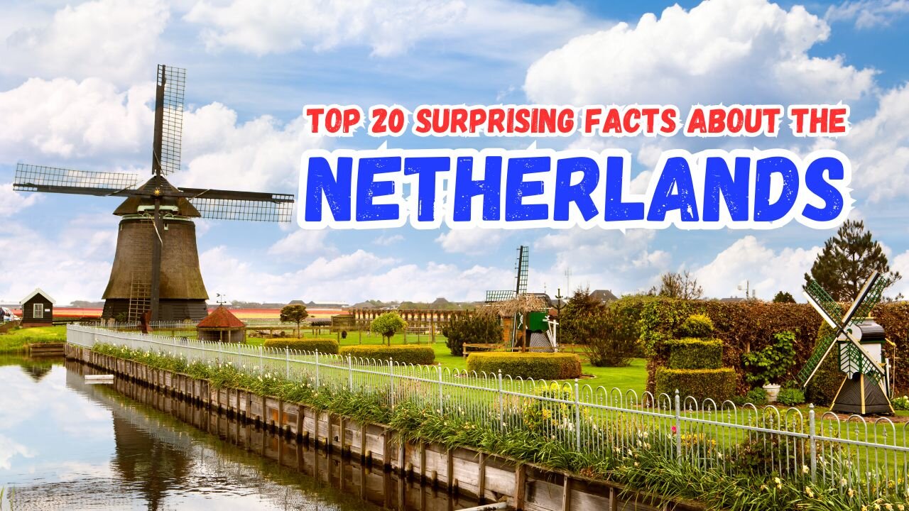 Top 20 Surprising Facts About the Netherlands | Hidden Gems