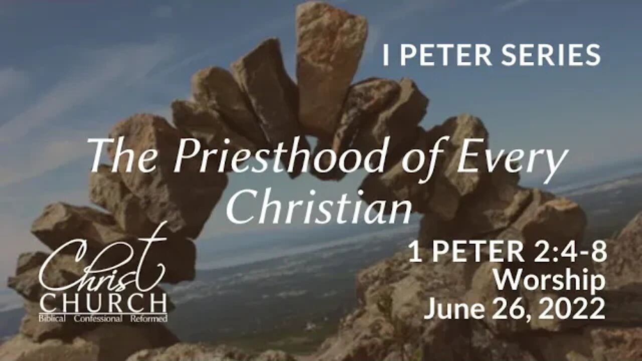 Christ Church OPC - Flower Mound, Texas - June 26, 2022 - 1 Peter 2:4-8