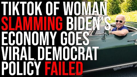 TikTok Of Woman SLAMMING Biden's Economy GOES VIRAL, Democrat Policy FAILED