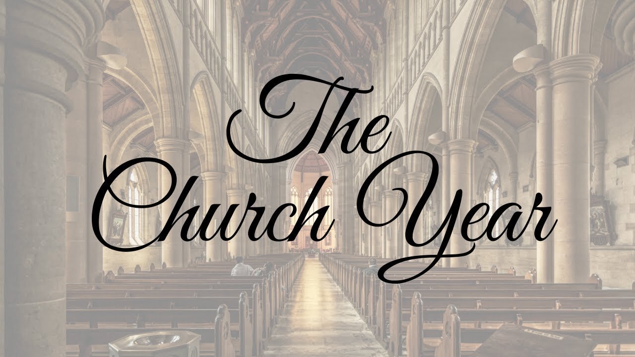 "Church Year: Introduction and Overview" November 20, 2022