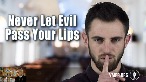 05 Nov 24, The Bishop Strickland Hour: Never Let Evil Pass Your Lips