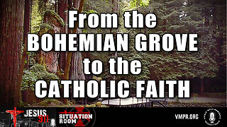 13 Nov 24, Jesus 911: From the Bohemian Grove to the Catholic Faith