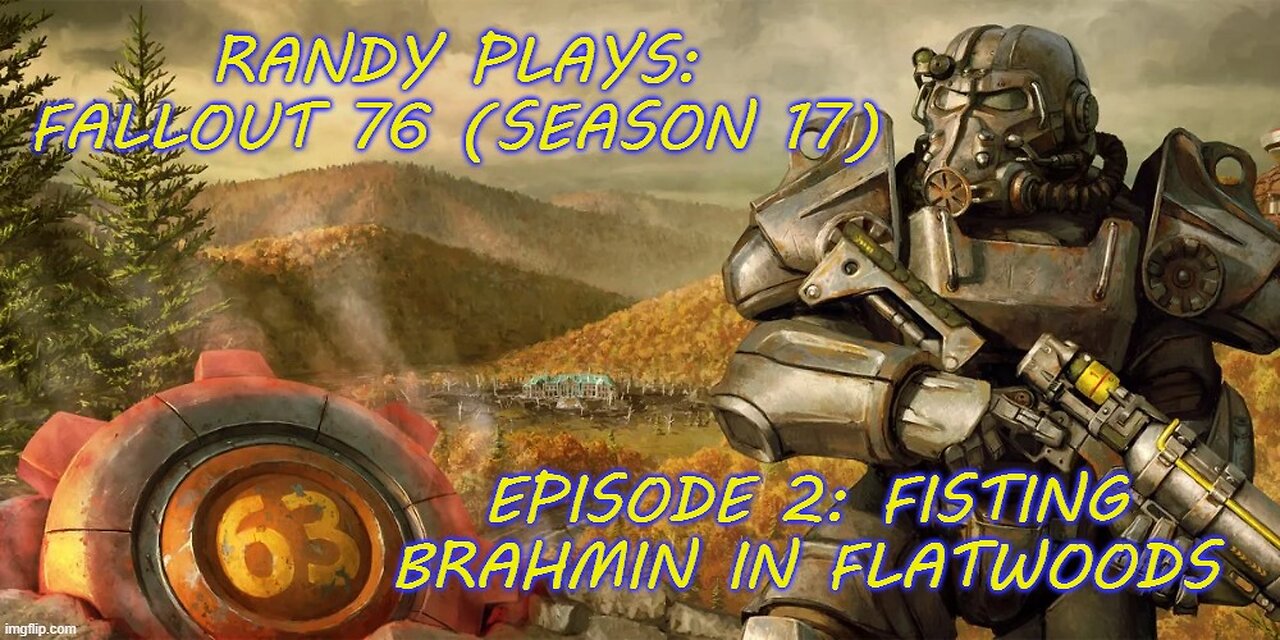 Randy Plays: Fallout 76 (Season 17)