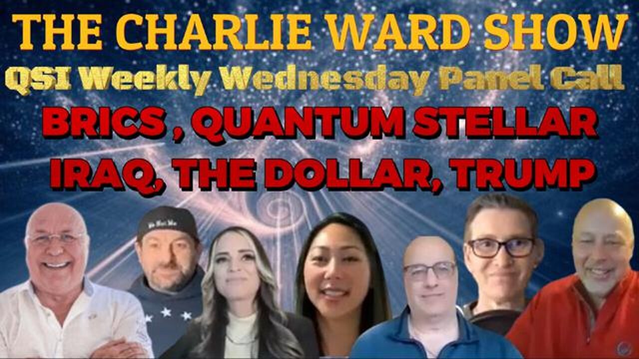 QSI WEEKLY PANAL CALL- BRICS, QUANTUM STELLAR, IRAQ THE DOLLAR, TRUMP WITH CHARLIE WARD