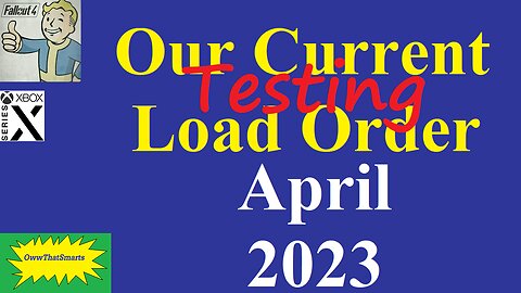 Fallout 4 - Our Current Load Order April 2023