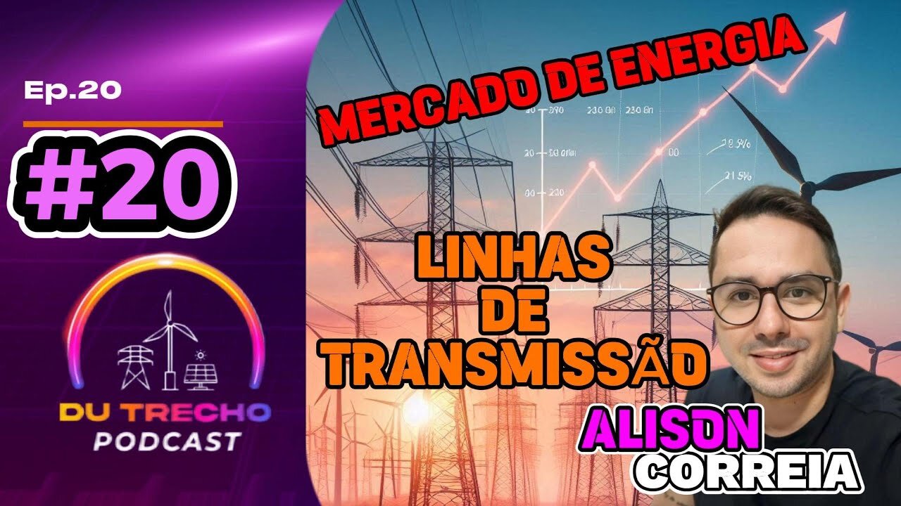 Ep.20 Alison Correia Linhas de Transmissão e mercado de energia #foryou #WIND #solar #SIN #ONS